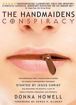 Conspirația servitoarelor: Cum traducerile eronate ale Bibliei au întunecat mișcarea de eliberare a femeilor inițiată de Iisus Hristos - The Handmaidens Conspiracy: How Erroneous Bible Translations Obscured the Women's Liberation Movement Started by Jesus Christ