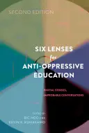 Șase lentile pentru educația anti-oppresivă: Povești parțiale, conversații improbabile (ediția a doua) - Six Lenses for Anti-Oppressive Education: Partial Stories, Improbable Conversations (Second Edition)