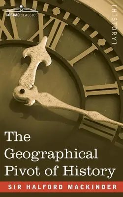 Pivotul geografic al istoriei - The Geographical Pivot of History
