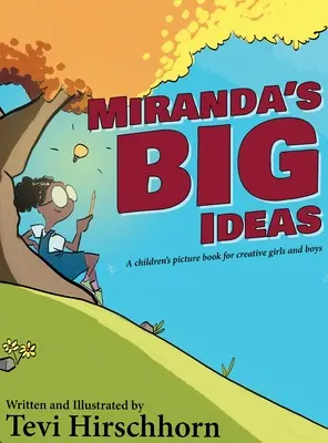 Marile idei ale Mirandei: O carte ilustrată pentru copii pentru fete și băieți creativi - Miranda's Big Ideas: A children's picture book for creative girls and boys