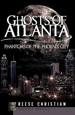 Fantomele din Atlanta: Fantomele orașului Phoenix - Ghosts of Atlanta: Phantoms of the Phoenix City