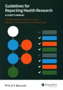 Orientări pentru raportarea cercetării în domeniul sănătății: Un manual de utilizare - Guidelines for Reporting Health Research: A User's Manual