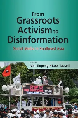 De la activismul de bază la dezinformare: Social Media în Asia de Sud-Est - From Grassroots Activism to Disinformation: Social Media in Southeast Asia