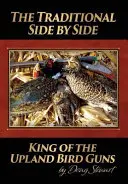 Tradiționalul Side by Side: King of the Upland Bird Guns - The Traditional Side by Side: King of the Upland Bird Guns