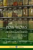 Pow-Wows sau Prietenul de mult pierdut: O colecție de leacuri și remedii medicinale populare, atât pentru oameni, cât și pentru animale - Pow-Wows, or Long-Lost Friend: A Collection of Folk Medicinal Cures and Remedies, for Man as Well as Animals