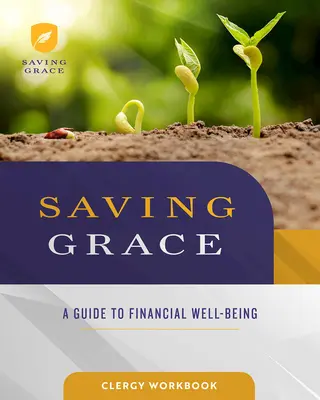 Saving Grace Clergy Workbook: Un ghid pentru bunăstarea financiară - Saving Grace Clergy Workbook: A Guide to Financial Well-Being