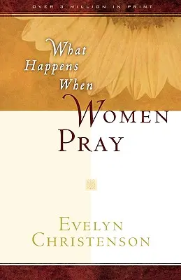 Ce se întâmplă când femeile se roagă - What Happens When Women Pray