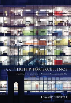 Parteneriat pentru excelență: Medicina la Universitatea din Toronto și spitalele academice - Partnership for Excellence: Medicine at the University of Toronto and Academic Hospitals