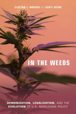 În buruieni: Demonizarea, legalizarea și evoluția politicii americane privind marijuana - In the Weeds: Demonization, Legalization, and the Evolution of U.S. Marijuana Policy