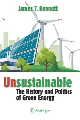 Nesustenabil: Istoria și politica energiei verzi - Unsustainable: The History and Politics of Green Energy