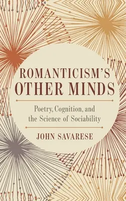 Celelalte minți ale romantismului: Poetry, Cognition, and the Science of Sociability - Romanticism's Other Minds: Poetry, Cognition, and the Science of Sociability