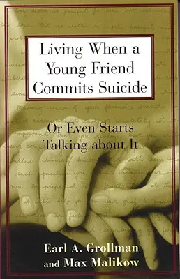 Cum să trăiești când un prieten tânăr se sinucide: Sau chiar începe să vorbească despre asta - Living When a Young Friend Commits Suicide: Or Even Starts Talking about It