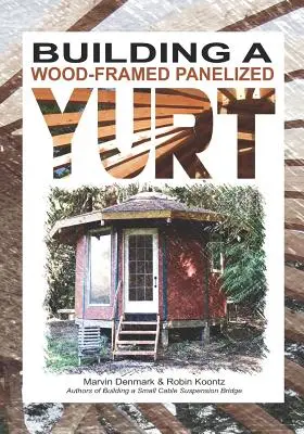 Construirea unei iurte cu panouri din lemn - Building a Wood-Framed Panelized Yurt