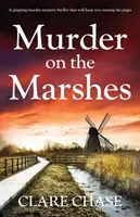 Murder on the Marshes: Un thriller captivant cu crimă misterioasă care vă va face să întoarceți paginile - Murder on the Marshes: A gripping murder mystery thriller that will keep you turning the pages