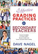 Effective Grading Practices for Secondary Teachers (Practici eficiente de notare pentru profesorii din învățământul secundar): Practical Strategies to Prevent Failure, Recover Credits, and Increase Standards-Based/Referenced - Effective Grading Practices for Secondary Teachers: Practical Strategies to Prevent Failure, Recover Credits, and Increase Standards-Based/Referenced