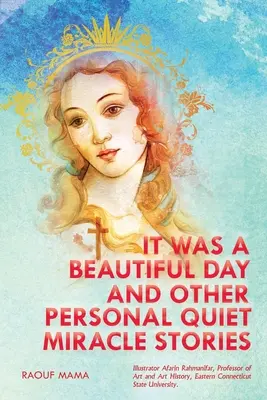 A fost o zi frumoasă și alte povești personale cu miracole liniștite - It Was a Beautiful Day and Other Personal Quiet Miracle Stories