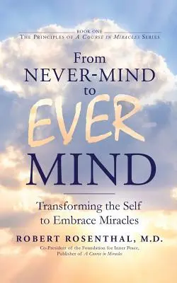 De la Never-Mind la Ever-Mind: Transformarea sinelui pentru a îmbrățișa miracolele - From Never-Mind to Ever-Mind: Transforming the Self to Embrace Miracles