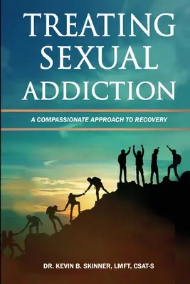 Tratarea dependenței sexuale: O abordare plină de compasiune a recuperării - Treating Sexual Addiction: A Compassionate Approach to Recovery