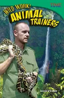 Wild Work! Dresori de animale - Wild Work! Animal Trainers