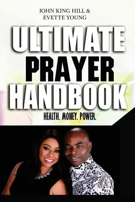 Manualul suprem de rugăciune: Sănătate. Bani. Putere. - Ultimate Prayer Handbook: Health. Money. Power.