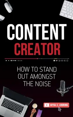 Content Creator: Cum să ieși în evidență în mijlocul zgomotului - Content Creator: How To Stand Out Amongst The Noise