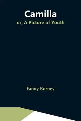 Camilla; Sau, o imagine a tinereții - Camilla; Or, A Picture Of Youth