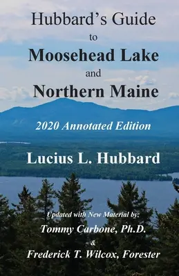 Hubbard's Guide to Moosehead Lake and Northern Maine - Ediție adnotată - Hubbard's Guide to Moosehead Lake and Northern Maine - Annotated Edition