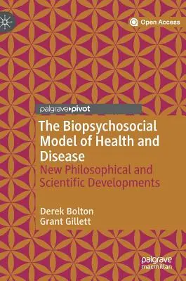 Modelul biopsihosocial al sănătății și bolii: Noi dezvoltări filosofice și științifice - The Biopsychosocial Model of Health and Disease: New Philosophical and Scientific Developments