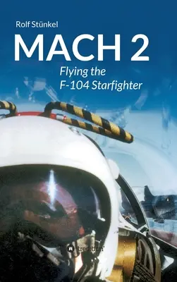 Mach 2: Pilotul avionului de luptă F-104 - Mach 2: Flying the F-104 Starfighter