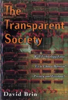 Societatea transparentă: Ne va obliga tehnologia să alegem între intimitate și libertate - The Transparent Society: Will Technology Force Us to Choose Between Privacy and Freedom