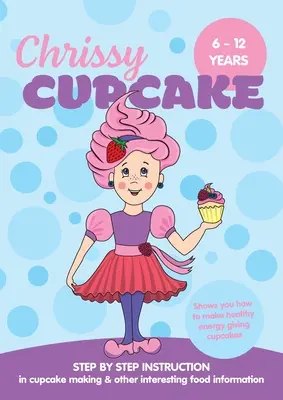 Chrissy Cupcake îți arată cum să faci cupcakes sănătoase și dătătoare de energie: INSTRUCȚIUNE PAS CU PAS în realizarea cupcakes & alte informații interesante despre alimente - Chrissy Cupcake Shows You How To Make Healthy, Energy Giving Cupcakes: STEP BY STEP INSTRUCTION in cupcake making & other interesting food information