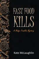 Fast Food Kills: Un mister Madge Franklin - Fast Food Kills: A Madge Franklin Mystery