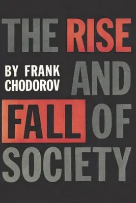 The Rise and Fall of Society: Un eseu despre forțele economice care stau la baza instituțiilor sociale - The Rise and Fall of Society: An Essay on the Economic Forces That Underlie Social Institutions