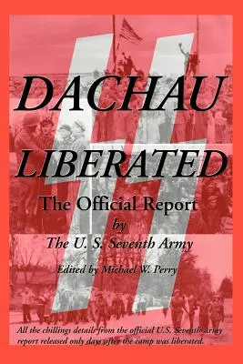Dachau eliberat: Raportul oficial - Dachau Liberated: The Official Report