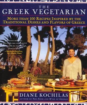 The Greek Vegetarian: Mai mult de 100 de rețete inspirate de mâncărurile și aromele tradiționale ale Greciei - The Greek Vegetarian: More Than 100 Recipes Inspired by the Traditional Dishes and Flavors of Greece