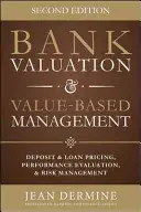 Bank Valuation and Value Based Management: Prețul depozitelor și al creditelor, evaluarea performanței și a riscurilor, ediția a 2-a - Bank Valuation and Value Based Management: Deposit and Loan Pricing, Performance Evaluation, and Risk, 2nd Edition