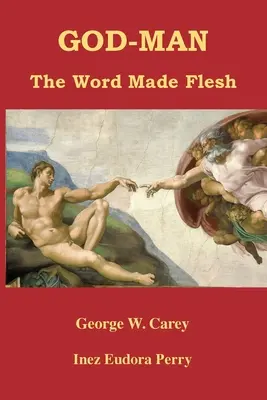 Dumnezeu-Omul: Cuvântul făcut carne - God-Man: The Word Made Flesh