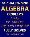 50 de probleme de algebră provocatoare (complet rezolvate) - 50 Challenging Algebra Problems (Fully Solved)