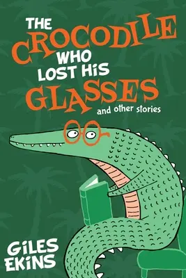 Crocodilul care și-a pierdut ochelarii - The Crocodile Who Lost His Glasses