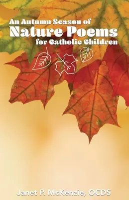 Un sezon de toamnă cu poezii din natură pentru copiii catolici - An Autumn Season of Nature Poems for Catholic Children