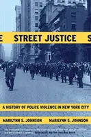 Street Justice: O istorie a violenței poliției în orașul New York - Street Justice: A History of Police Violence in New York City