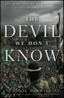 The Devil We Don't Know: Partea întunecată a revoluțiilor din Orientul Mijlociu - The Devil We Don't Know: The Dark Side of Revolutions in the Middle East