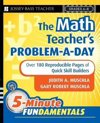 The Math Teacher's Problem-A-Day Grades 4-8: Peste 180 de pagini reproductibile de construire rapidă a abilităților - The Math Teacher's Problem-A-Day Grades 4-8: Over 180 Reproducible Pages of Quick Skill Builders