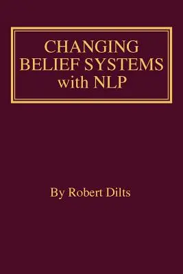 Schimbarea sistemelor de convingeri cu ajutorul NLP - Changing Belief Systems With NLP