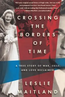 Crossing the Borders of Time: O poveste adevărată despre război, exil și iubire recuperată - Crossing the Borders of Time: A True Story of War, Exile, and Love Reclaimed