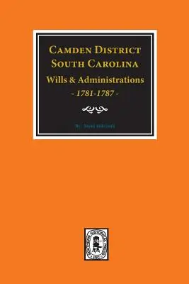 Testamente și administrații din districtul Camden, Carolina de Sud, 1781-1787 - Camden District, South Carolina Wills and Administrations, 1781-1787