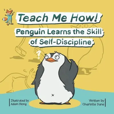 Învață-mă cum! Pinguinul învață deprinderea autodisciplinei (Teach Me How! Children's Series) - Teach Me How! Penguin Learns the Skill of Self-Discipline (Teach Me How! Children's Series)
