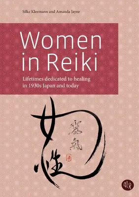Femeile în Reiki: Vieți dedicate vindecării în Japonia anilor 1930 și astăzi - Women in Reiki: Lifetimes dedicated to healing in 1930s Japan and today