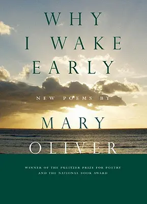 De ce mă trezesc devreme: Poezii noi - Why I Wake Early: New Poems