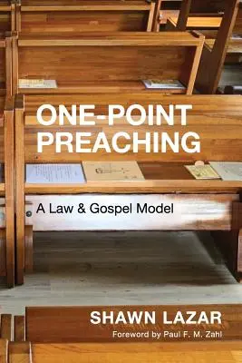 Predica într-un singur punct: Un model de lege și Evanghelie - One-Point Preaching: A Law and Gospel Model